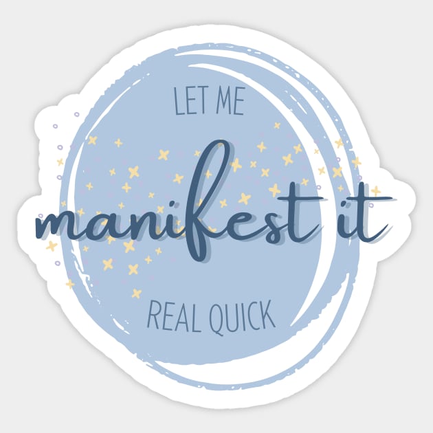 Let me manifest it Sticker by ehmacarena-art